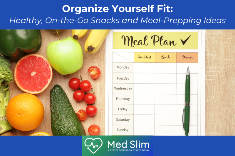 Organize Yourself Fit Healthy, On-the-Go Snacks and Meal-Prepping Ideas